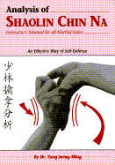 Analysis of Shaolin Chin Na: Instructor's Manual for All Martial Styles