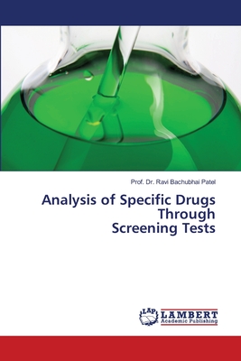 Analysis of Specific Drugs Through Screening Tests - Patel, Prof Ravi Bachubhai, Dr.