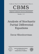 Analysis of Stochastic Partial Differential Equations