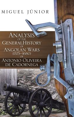 Analysis of the General History of Angolan Wars (1575?1680) of Antonio Oliveira de Cadornega - Junior, Miguel