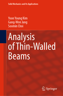 Analysis of Thin-Walled Beams - Kim, Yoon Young, and Jang, Gang-Won, and Choi, Soomin