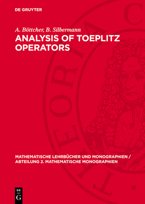 Analysis of Toeplitz Operators - Bttcher, A, and Silbermann, B