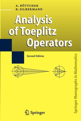 Analysis of Toeplitz Operators - Karlovich, Alexei Yurjevich (Assisted by), and Bttcher, Albrecht, and Silbermann, Bernd