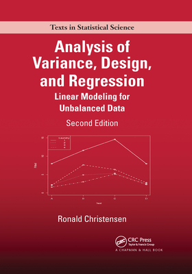 Analysis of Variance, Design, and Regression: Linear Modeling for Unbalanced Data, Second Edition - Christensen, Ronald