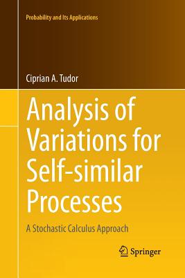 Analysis of Variations for Self-Similar Processes: A Stochastic Calculus Approach - Tudor, Ciprian