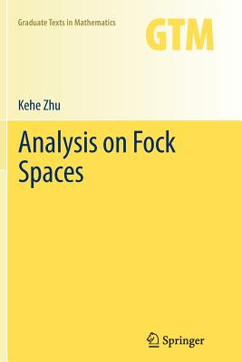 Analysis on Fock Spaces - Zhu, Kehe