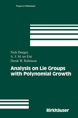 Analysis on Lie Groups with Polynomial Growth - Dungey, Nick, and Ter Elst, and Robinson, Derek William