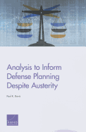 Analysis to Inform Defense Planning Despite Austerity