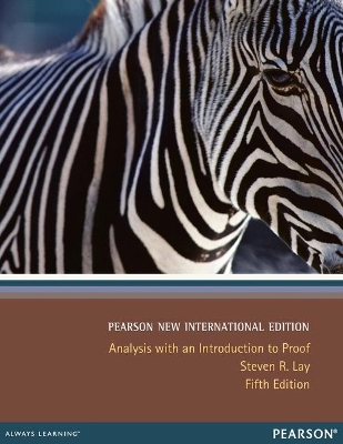 Analysis with an Introduction to Proof: Pearson New International Edition - Lay, Steven