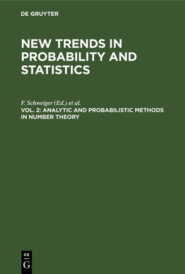 Analytic and Probabilistic Methods in Number Theory: Proceedings of the International Conference in Honour of J. Kubilius, Palanga, Lithuania, 24-28 September 1991 - Schweiger, F (Editor), and Manstavi ius, E (Editor)