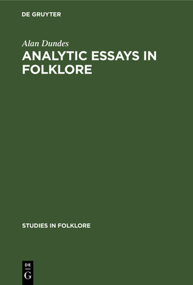 Analytic Essays in Folklore - Dundes, Alan, and Dorson, Richard M (Preface by)