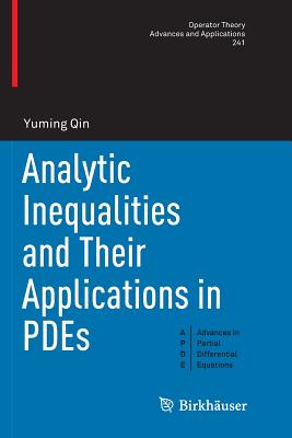 Analytic Inequalities and Their Applications in Pdes - Qin, Yuming