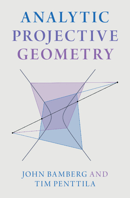 Analytic Projective Geometry - Bamberg, John, and Penttila, Tim