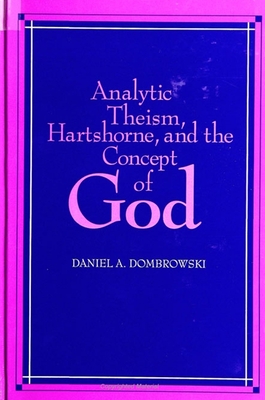 Analytic Theism, Hartshorne, and the Concept of God - Dombrowski, Daniel A