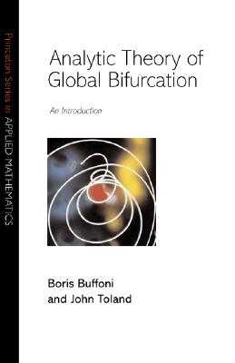 Analytic Theory of Global Bifurcation - Buffoni, Boris, and Toland, John