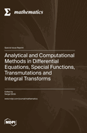 Analytical and Computational Methods in Differential Equations, Special Functions, Transmutations and Integral Transforms