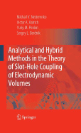 Analytical and Hybrid Methods in the Theory of Slot-Hole Coupling of Electrodynamic Volumes - Katrich, Victor A, and Penkin, Yuriy M, and Berdnik, Sergey L