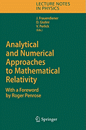 Analytical and Numerical Approaches to Mathematical Relativity