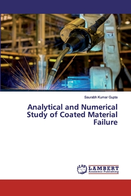Analytical and Numerical Study of Coated Material Failure - Gupta, Saurabh Kumar