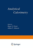 Analytical Calorimetry: Proceedings of the American Chemical Society Symposium on Analytical Calorimetry, San Francisco, California, April 2 5, 1968