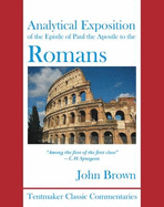 Analytical Exposition of the Epistle of Paul the Apostle to the Romans - Brown, John