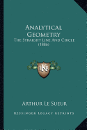 Analytical Geometry: The Straight Line And Circle (1886)