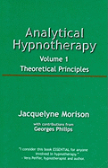 Analytical Hypnotherapy Volume 1: Theoretical Principles
