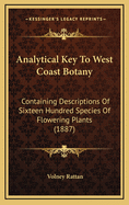 Analytical Key to West Coast Botany: Containing Descriptions of Sixteen Hundred Species of Flowering Plants (1887)