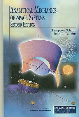 Analytical Mechanics of Space Systems - Schaub, Hanspeter, and Junkins, John L