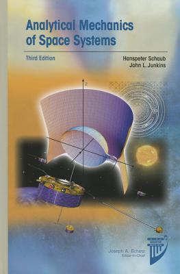 Analytical Mechanics of Space Systems - Schaub, Hanspeter, and Junkins, John L.