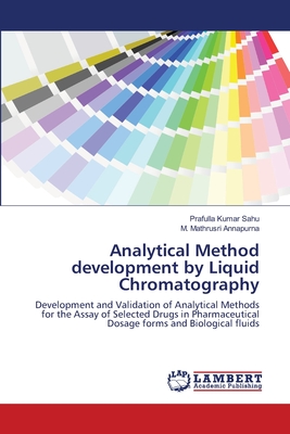 Analytical Method development by Liquid Chromatography - Sahu, Prafulla Kumar, and Mathrusri Annapurna, M