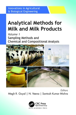 Analytical Methods for Milk and Milk Products: Volume 1: Sampling Methods and Chemical and Compositional Analysis - Goyal, Megh R (Editor), and Veena, N (Editor), and Mishra, Santosh Kumar (Editor)
