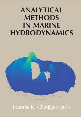 Analytical Methods in Marine Hydrodynamics - Chatjigeorgiou, Ioannis K.