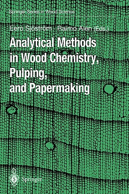 Analytical Methods in Wood Chemistry, Pulping, and Papermaking - Sjstrm, Eero (Editor), and Alen, Raimo (Editor)