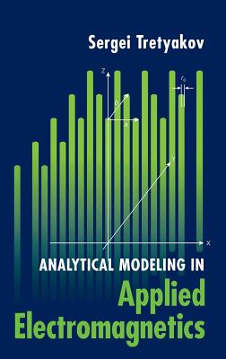 Analytical Modeling in Applied Electromagnetics - Tretyakov, Sergei
