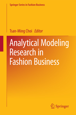 Analytical Modeling Research in Fashion Business - Choi, Tsan-Ming (Editor)