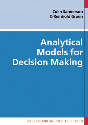 Analytical Models for Decision Making - Sanderson, Colin, and Gruen, Reinhold