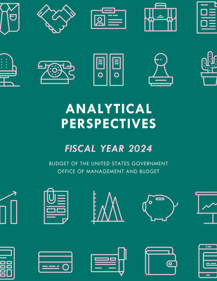Analytical Perspectives: Budget of the United States Government Fiscal Year 2024 - Executive Office of the President (Editor)