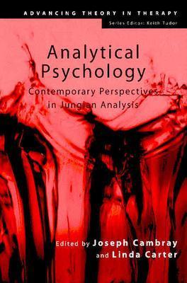 Analytical Psychology: Contemporary Perspectives in Jungian Analysis - Cambray, Joseph, Dr., Ph.D. (Editor), and Carter, Linda (Editor)