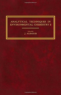 Analytical Techniques in Environmental Chemistry 2: Proceedings of the Second International Congress, Barcelona, Spain, November 1981 - Albaiges, J