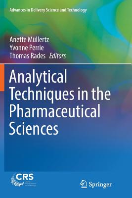 Analytical Techniques in the Pharmaceutical Sciences - Mllertz, Anette (Editor), and Perrie, Yvonne (Editor), and Rades, Thomas (Editor)