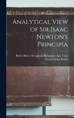 Analytical View of Sir Isaac Newton's Principia - Routh, Edward John, and Brougham and Vaux, Baron Henry Brougham