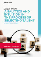 Analytics and Intuition in the Process of Selecting Talent: A Holistic Approach