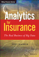 Analytics for Insurance: The Real Business of Big Data