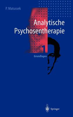 Analytische Psychosentherapie: 1 Grundlagen - Matussek, Paul