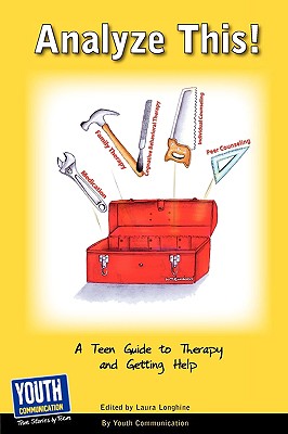 Analyze This! a Teen Guide to Therapy and Getting Help - Longhine, Laura (Editor), and Hefner, Keith (Editor)