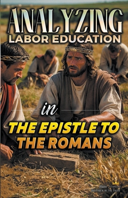 Analyzing Labor Education in the Epistle to the Romans - Sermons, Bible
