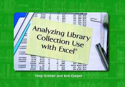 Analyzing Library Collection Use with Excel - Greiner, Tony, and Cooper, Bob