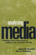 Analyzing Media: Communication Technologies as Symbolic and Cognitive Systems