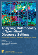 Analyzing Multimodality in Specialized Discourse Settings: Innovative Research Methods and Applications